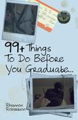 Rhiannon Robertson / 99+ Things To Do Before You Graduate... (Large Paperback)