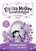 Sinéad O’Hart (Illustrated by Úna Woods) - Ellora McGee Trainee Banshee : The Pooka Plant - BRAND NEW image