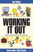 Ian Coffey / Working It Out -  God, You And The Work You Do (Large Paperback) image