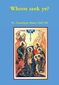 Fr Jonathan Munn Oblosb / Whom seek ye? (Large Paperback) image