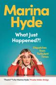 Marina Hyde / What Just Happened?! (Hardback) image