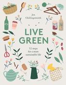 Jen Chillingsworth / Live Green: 52 Steps for a More Sustainable Life (Hardback) image