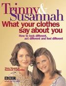 Trinny Woodall / What Your Clothes Say About You (Coffee Table Book) image