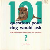 Helen Dennis / 101 Questions Your Dog Would Ask - What's Bothering Your Dog and How to Solve Its Problems (Coffee Table Book) image