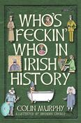Colin Murphy / Who's Feckin' Who in Irish History (Hardback) image