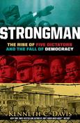 Kenneth C. Davis / Strongman - The Rise of Five Dictators and the Fall of Democracy (Hardback) image