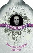 Tania Glyde / Cleaning Up -  How I Gave Up Drinking and Lived (Large Paperback) image