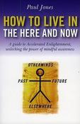 Paul Jones / How to Live in the Here and Now (Large Paperback) image