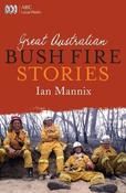 Ian Mannix / Great Australian Bushfire Stories (Large Paperback) image