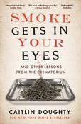 Caitlin Doughty / Smoke Gets in Your Eyes