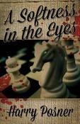 Harry Posner / A Softness in the Eyes (Large Paperback) image