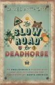 James Anthony / The Slow Road to Deadhorse (Large Paperback) image