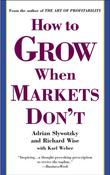 Adrian J. Slywotzky / How to Grow When Markets Don't
