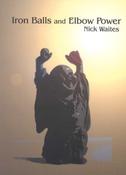 Nick Waites / Iron Balls and Elbow Power