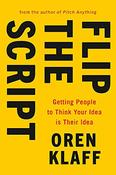 Oren Klaff / Flip the Script - Getting People to Think Your Idea is Their Idea (Large Paperback) image