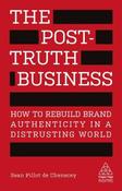 Sean Pillot de Chenecey / The Post-Truth Business - How to Rebuild Brand Authenticity in a Distrusting World (Large Paperback) image