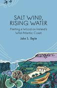 John S. Doyle - Salt Wind, Rising Water : Planting a Wood on the Wild Atlantic Coast - PB - BRAND NEW image