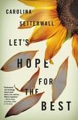 Carolina Setterwall / Let's Hope for the Best (Hardback) image