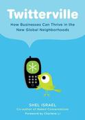 Shel Israel / Twitterville - How Businesses Can Thrive in the New Global Neighborhoods (Hardback) image