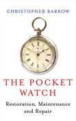 Christopher S. Barrow / The Pocket Watch : Restoration, Maintenance and Repair (Hardback) image