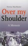 Norma MacMaster / Over My Shoulder: A Memoir (Large Paperback) image