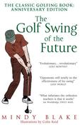 Mindy Blake / The Golf Swing of the Future (Large Paperback) image