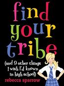 Rebecca Sparrow / Find Your Tribe (and 9 Other Things I Wish I'd Known in High School) (Large Paperback) image