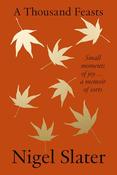 Nigel Slater / A Thousand Feasts (Hardback) image