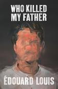 Édouard Louis / Who Killed My Father (Hardback) image