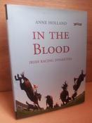 Anne Holland - In the Blood : Irish Racing Dynasties - HB - 2009 image