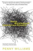 Penny Williams / Boy Without Instructions - Surviving the Learning Curve of Parenting a Child with ADHD (Large Paperback)