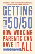 Sharon Meers / Getting to 50/50 - How Working Parents Can Have It All(Large Paperback)