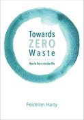 Feidhlim Harty / Towards Zero Waste (Large Paperback) image