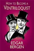 Edgar Bergen / How to Become a Ventriloquist (Large Paperback) image