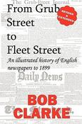 Bob Clarke / From Grub Street to Fleet Street (Large Paperback) image