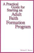 Richard C. Brown / A Practical Guide for Starting an Adult Faith Formation Program (Large Paperback) image