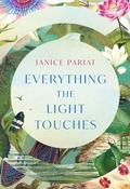 Janice Pariat / Everything the Light Touches (Large Paperback) image