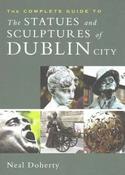 Neal Doherty - The Complete Guide to the Statues and Sculptures of Dublin City - PB - BRAND NEW image