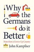 John Kampfner / Why the Germans Do it Better (Hardback)
