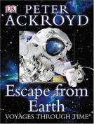 Peter Ackroyd / Escape from the Earth - Voyages Through Time (Large Paperback) image