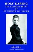 John Udris / Holy Daring -  The Fearless Trust of St Therese of Lisieux (Large Paperback) image