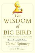 Caroll Spinney / The Wisdom of Big Bird (Hardback)