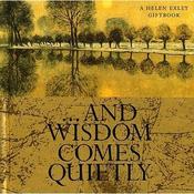 Helen Exley / ... And Wisdom Comes Quietly (Hardback) image
