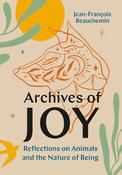 Jean-François Beauchemin / Archives of Joy (Hardback) image