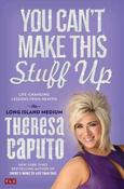 Theresa Caputo / You Can't Make This Stuff Up (Hardback) image