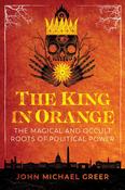 John Michael Greer / The King in Orange (Large Paperback) image