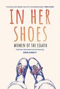 Erin Darcy / In Her Shoes - Women of the Eighth : A Memoir and Anthology  (Large Paperback)