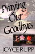 Joyce Rupp / Praying Our Goodbyes (Large Paperback) image