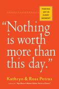 Kathryn Petras / "Nothing Is Worth More Than This Day." image