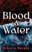 Rebecca Murphy - Blood and Water - PB - BRAND NEW